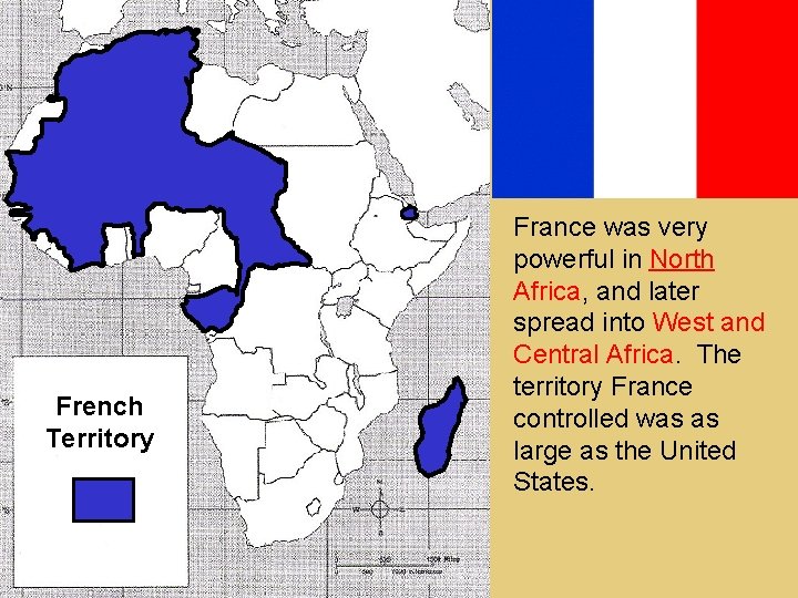 French Territory France was very powerful in North Africa, and later spread into West