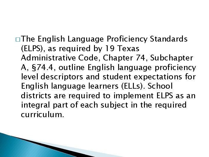 � The English Language Proficiency Standards (ELPS), as required by 19 Texas Administrative Code,