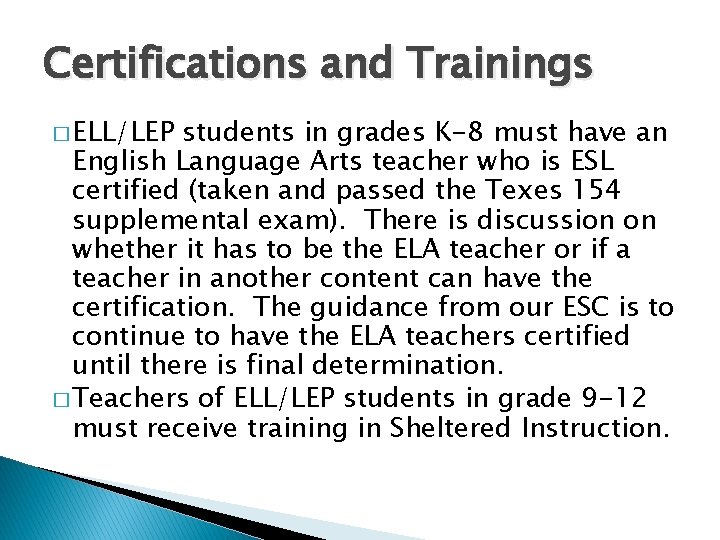 Certifications and Trainings � ELL/LEP students in grades K-8 must have an English Language