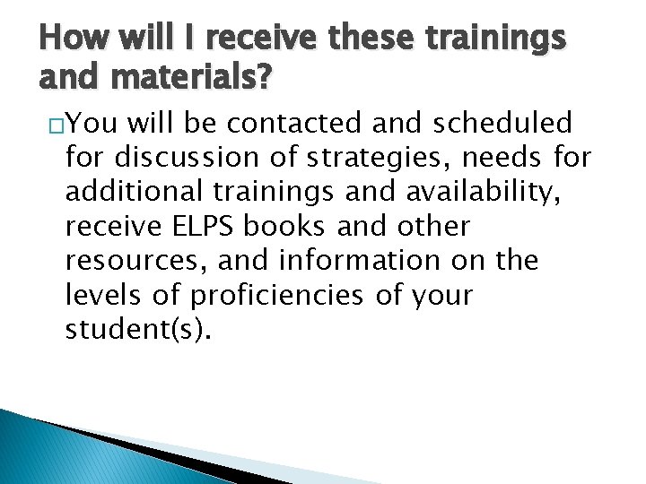 How will I receive these trainings and materials? �You will be contacted and scheduled