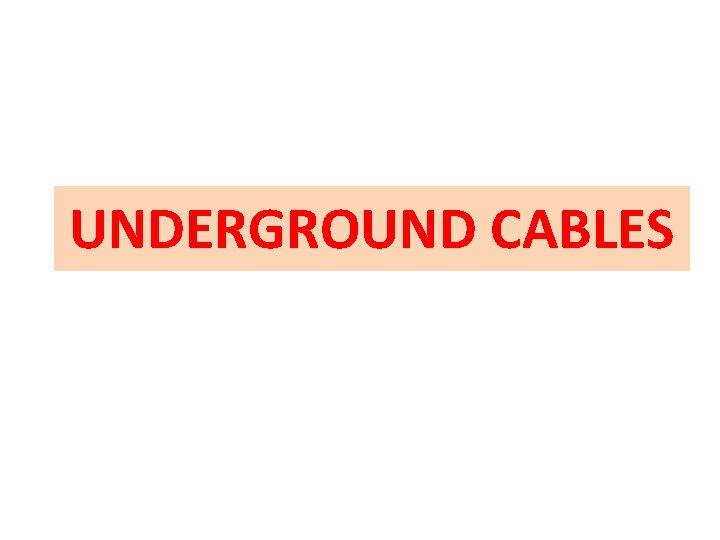 UNDERGROUND CABLES 