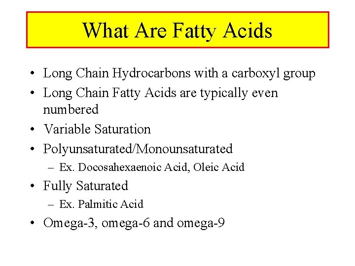 What Are Fatty Acids • Long Chain Hydrocarbons with a carboxyl group • Long