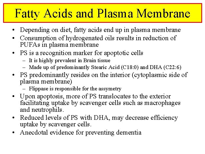 Fatty Acids and Plasma Membrane • Depending on diet, fatty acids end up in