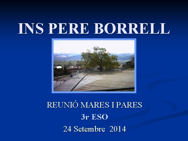 INS PERE BORRELL REUNIÓ MARES I PARES 3 r ESO 24 Setembre 2014 