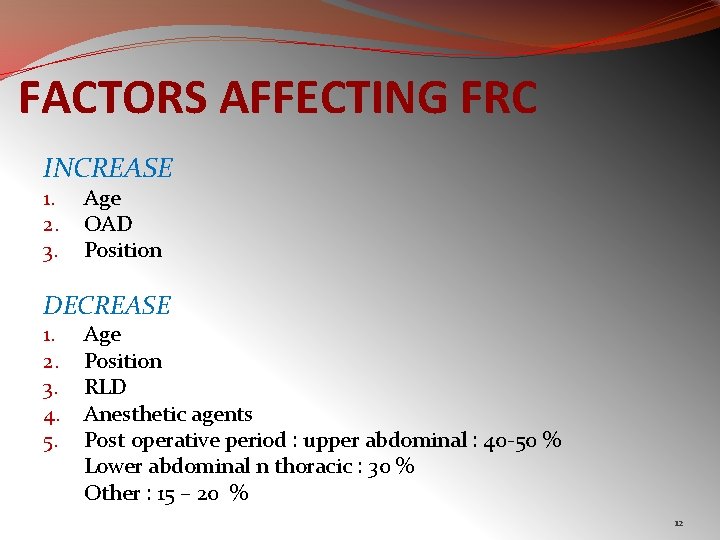 FACTORS AFFECTING FRC INCREASE 1. 2. 3. Age OAD Position DECREASE 1. 2. 3.