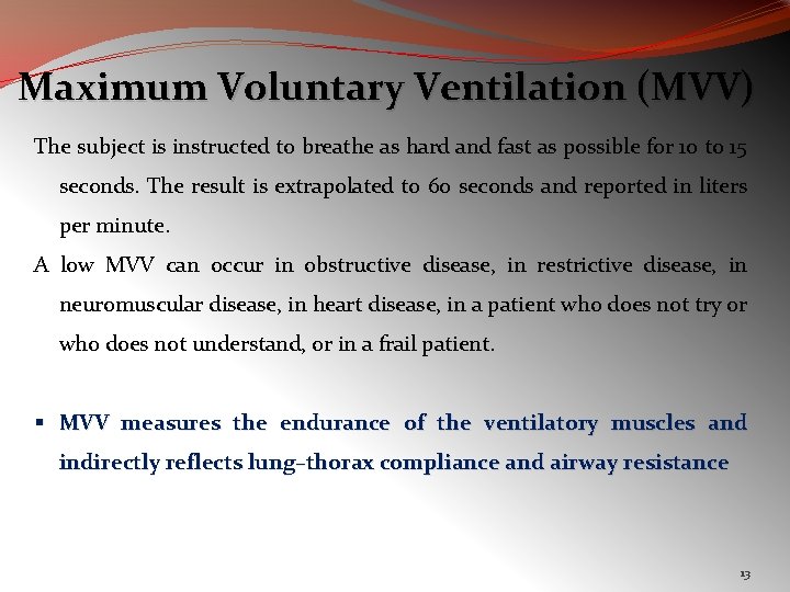 Maximum Voluntary Ventilation (MVV) The subject is instructed to breathe as hard and fast