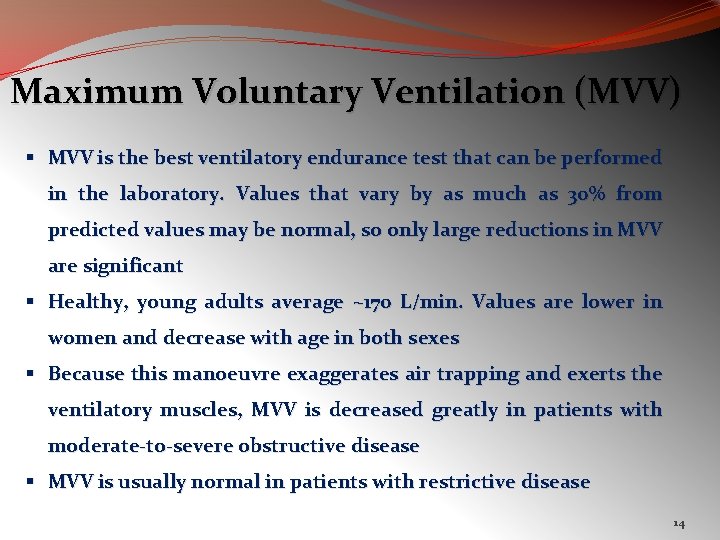 Maximum Voluntary Ventilation (MVV) § MVV is the best ventilatory endurance test that can