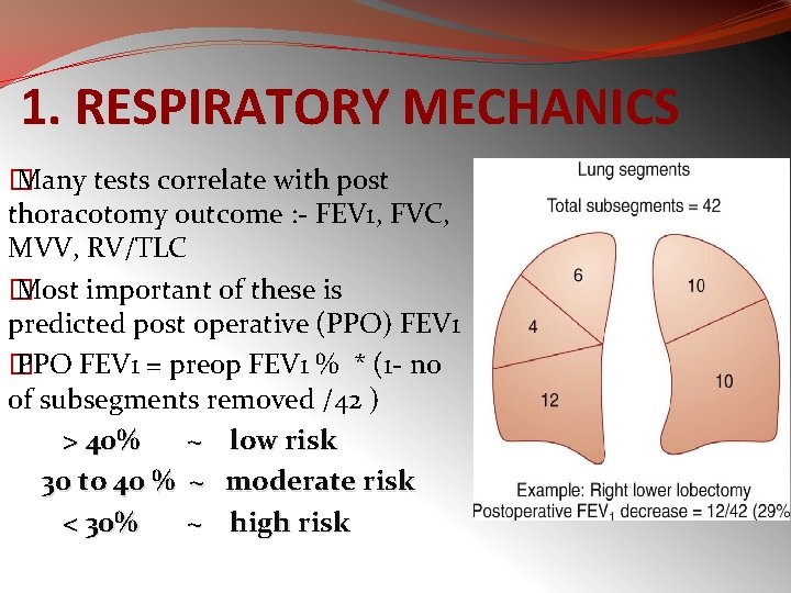 1. RESPIRATORY MECHANICS � Many tests correlate with post thoracotomy outcome : - FEV