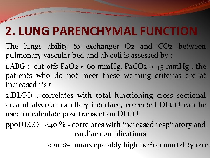 2. LUNG PARENCHYMAL FUNCTION The lungs ability to exchanger O 2 and CO 2