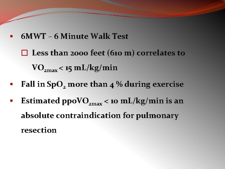 § 6 MWT – 6 Minute Walk Test � Less than 2000 feet (610