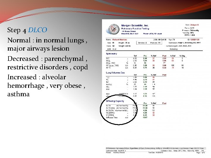 Step 4 DLCO Normal : in normal lungs , major airways lesion Decreased :