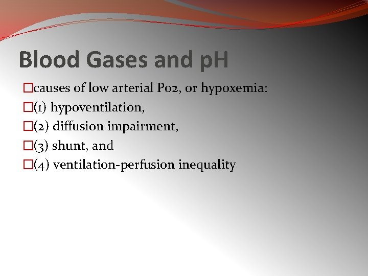Blood Gases and p. H �causes of low arterial Po 2, or hypoxemia: �(1)