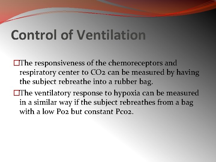 Control of Ventilation �The responsiveness of the chemoreceptors and respiratory center to CO 2