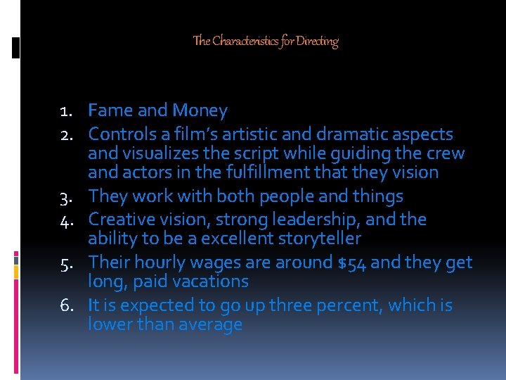 The Characteristics for Directing 1. Fame and Money 2. Controls a film’s artistic and