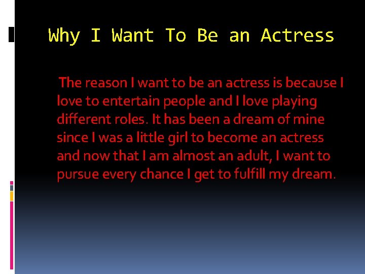 Why I Want To Be an Actress The reason I want to be an Why I Want To Be an Actress The reason I want to be an
