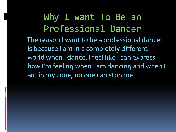 Why I want To Be an Professional Dancer The reason I want to be