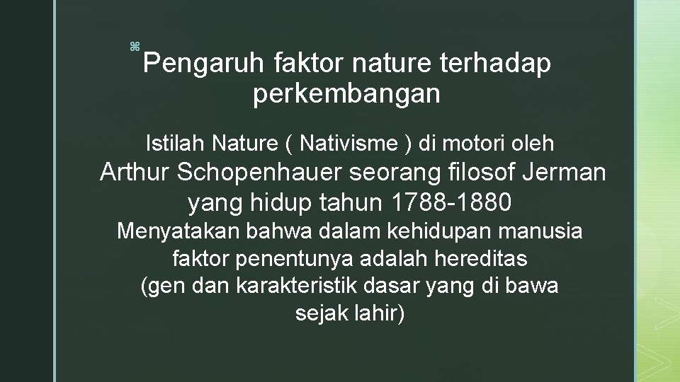z Pengaruh faktor nature terhadap perkembangan Istilah Nature ( Nativisme ) di motori oleh