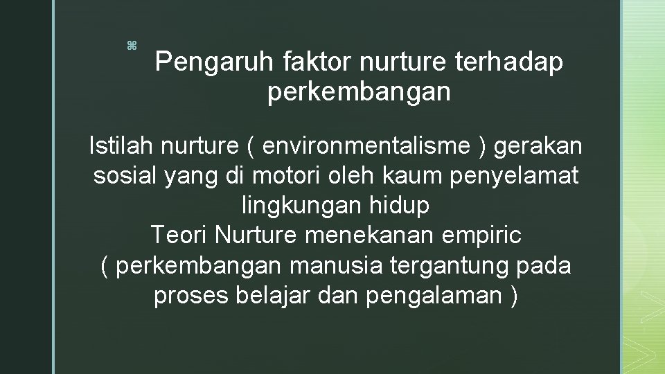 z Pengaruh faktor nurture terhadap perkembangan Istilah nurture ( environmentalisme ) gerakan sosial yang