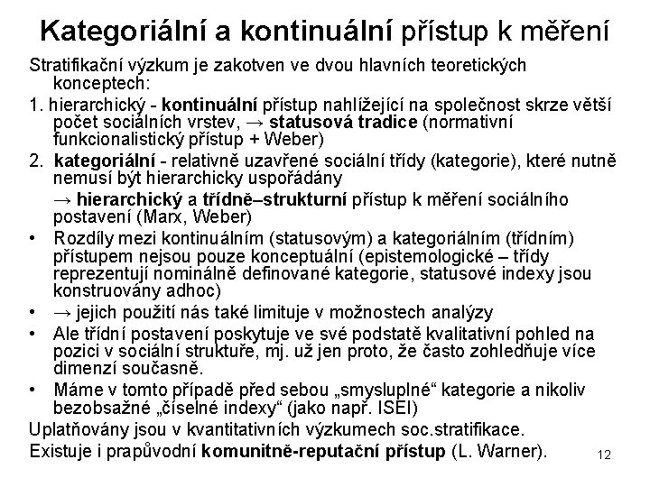 Kategoriální a kontinuální přístup k měření Stratifikační výzkum je zakotven ve dvou hlavních teoretických