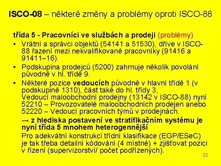 ISCO-08 – některé změny a problémy oproti ISCO-88 třída 5 - Pracovníci ve službách