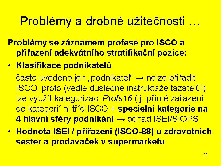 Problémy a drobné užitečnosti … Problémy se záznamem profese pro ISCO a přiřazení adekvátního