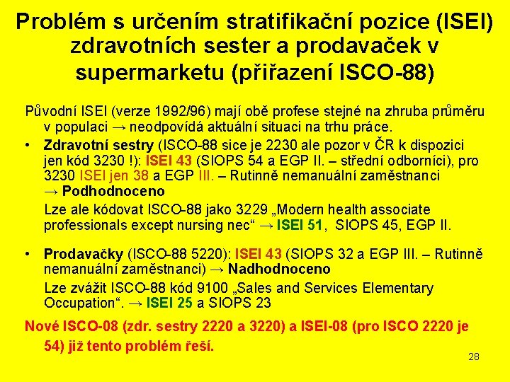Problém s určením stratifikační pozice (ISEI) zdravotních sester a prodavaček v supermarketu (přiřazení ISCO-88)