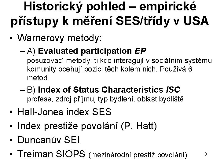 Historický pohled – empirické přístupy k měření SES/třídy v USA • Warnerovy metody: –