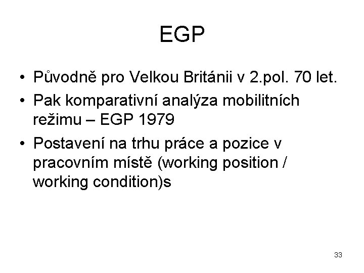 EGP • Původně pro Velkou Británii v 2. pol. 70 let. • Pak komparativní