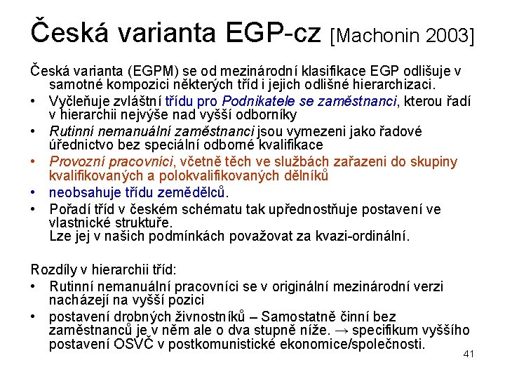 Česká varianta EGP-cz [Machonin 2003] Česká varianta (EGPM) se od mezinárodní klasifikace EGP odlišuje