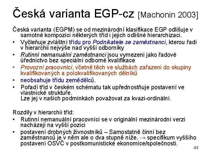 Česká varianta EGP-cz [Machonin 2003] Česká varianta (EGPM) se od mezinárodní klasifikace EGP odlišuje