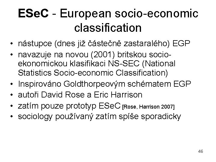 ESe. C - European socio-economic classification • nástupce (dnes již částečně zastaralého) EGP •