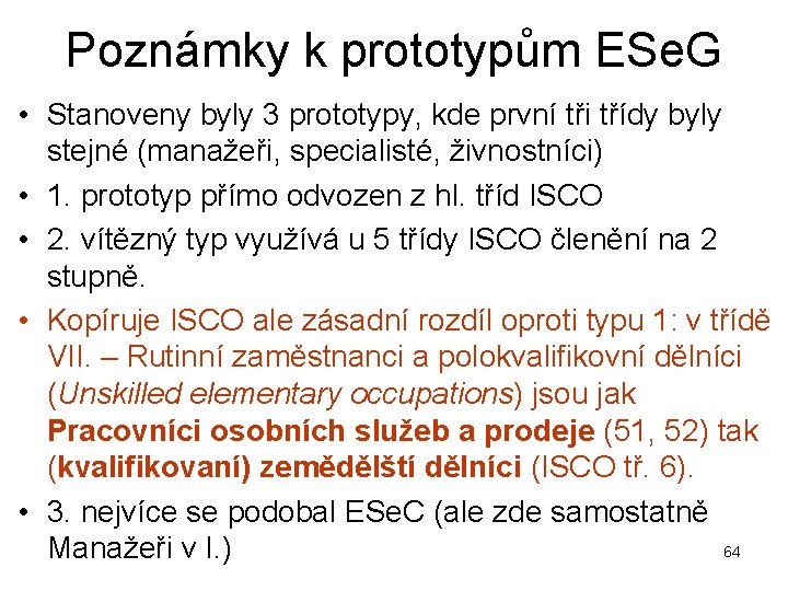 Poznámky k prototypům ESe. G • Stanoveny byly 3 prototypy, kde první tři třídy