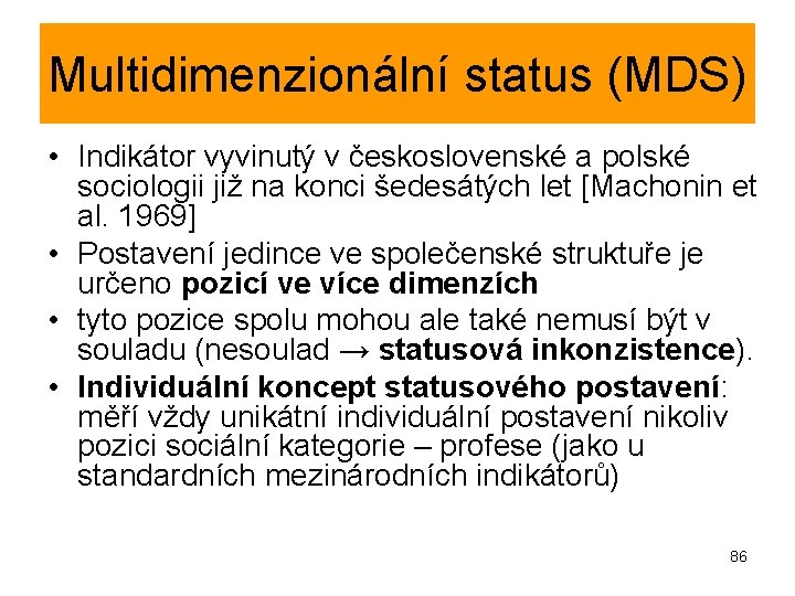 Multidimenzionální status (MDS) • Indikátor vyvinutý v československé a polské sociologii již na konci