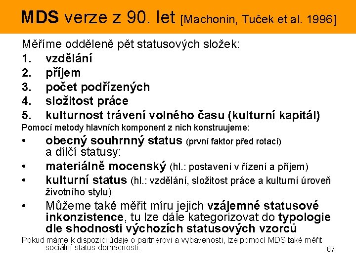 MDS verze z 90. let [Machonin, Tuček et al. 1996] Měříme odděleně pět statusových