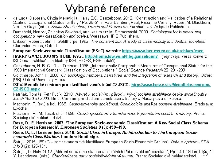 Vybrané reference • • • • de Luca, Deborah, Cinzia Meraviglia, Harry B. G.