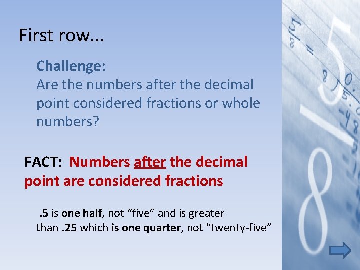 First row. . . Challenge: Are the numbers after the decimal point considered fractions