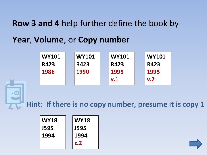 Row 3 and 4 help further define the book by Year, Volume, or Copy
