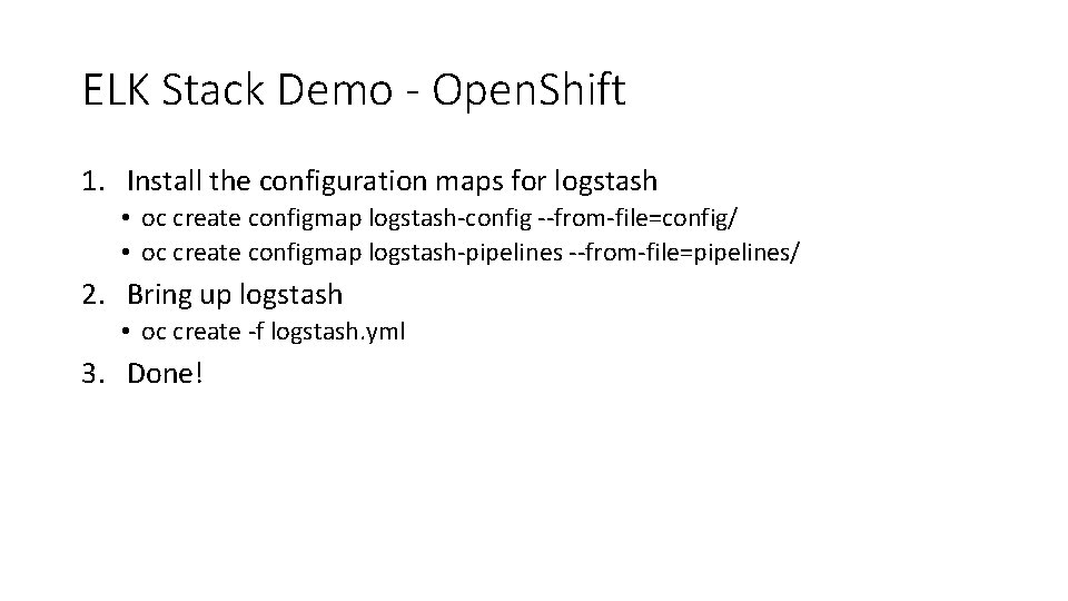 ELK Stack Demo - Open. Shift 1. Install the configuration maps for logstash •