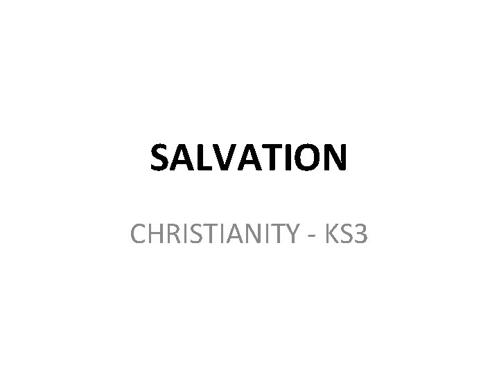 SALVATION CHRISTIANITY - KS 3 