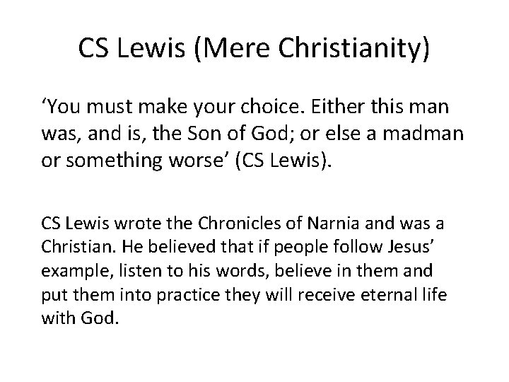 CS Lewis (Mere Christianity) ‘You must make your choice. Either this man was, and