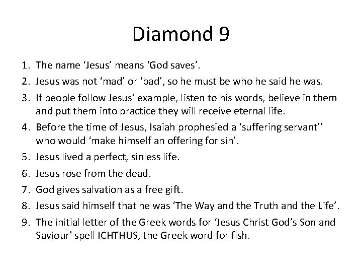 Diamond 9 1. The name ‘Jesus’ means ‘God saves’. 2. Jesus was not ‘mad’