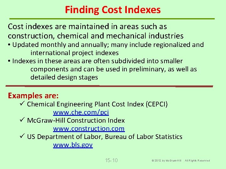 Finding Cost Indexes Cost indexes are maintained in areas such as construction, chemical and