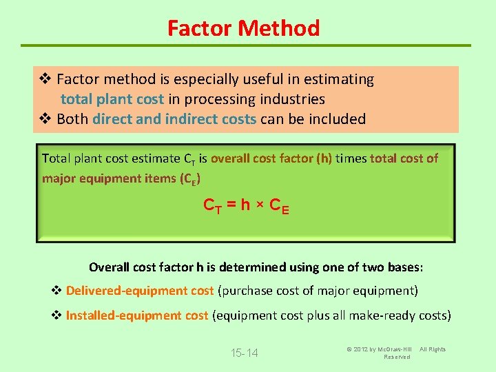 Factor Method v Factor method is especially useful in estimating total plant cost in