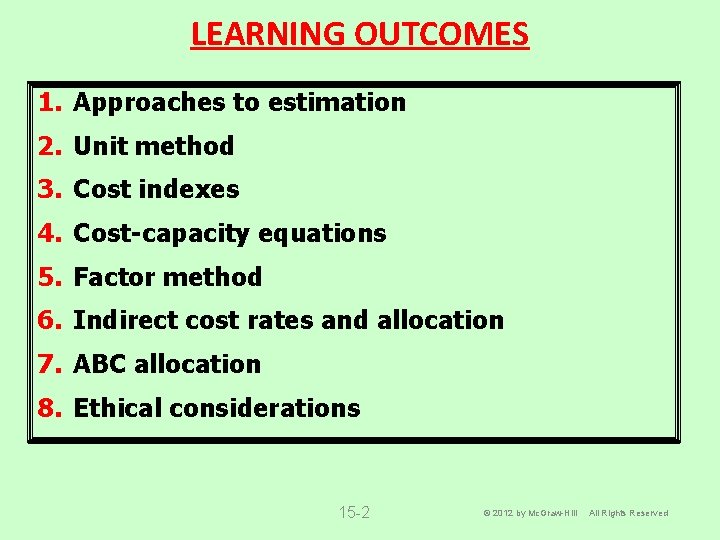 LEARNING OUTCOMES 1. Approaches to estimation 2. Unit method 3. Cost indexes 4. Cost-capacity