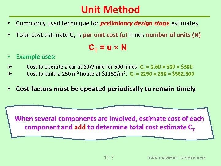 Unit Method • Commonly used technique for preliminary design stage estimates • Total cost