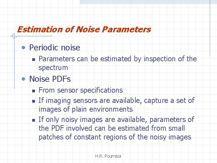 Estimation of Noise Parameters • Periodic noise n Parameters can be estimated by inspection
