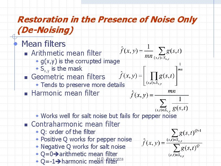 Restoration in the Presence of Noise Only (De-Noising) • Mean filters n Arithmetic mean