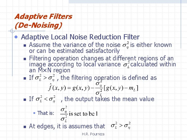 Adaptive Filters (De-Noising) • Adaptive Local Noise Reduction Filter n Assume the variance of