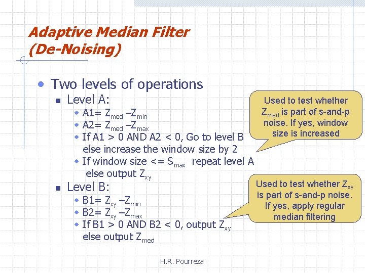 Adaptive Median Filter (De-Noising) • Two levels of operations n Level A: Used to