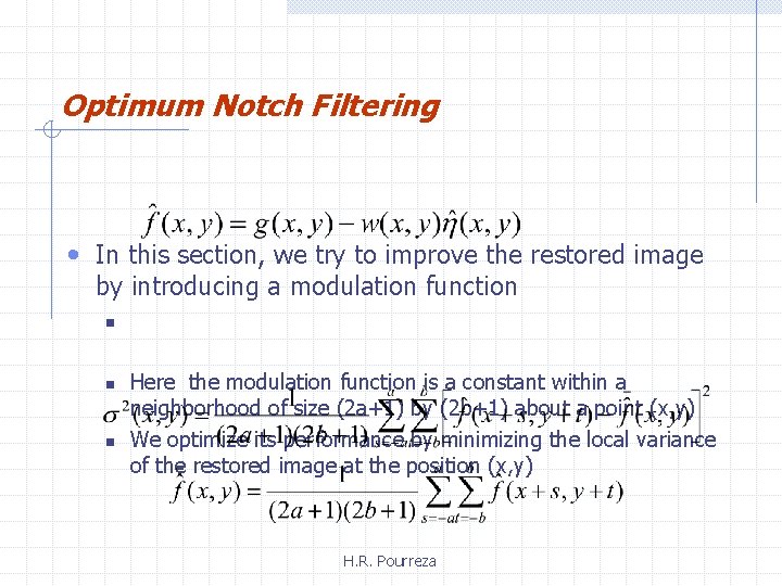 Optimum Notch Filtering • In this section, we try to improve the restored image